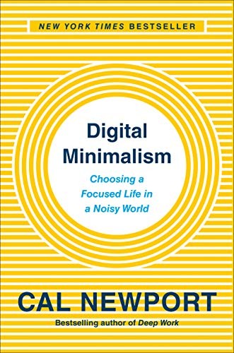 Cover of Digital Minimalism: Choosing a Focused Life in a Noisy World