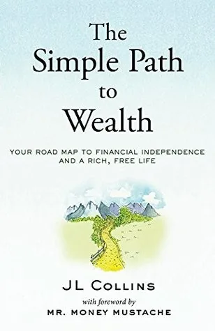 Cover of The Simple Path to Wealth: Your Road Map to Financial Independence and a Rich, Free Life
